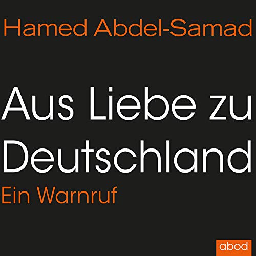 Aus Liebe zu Deutschland: Ein Warnruf von ABOD Verlag GmbH